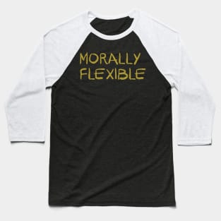 Morally Flexible Vintage Baseball T-Shirt